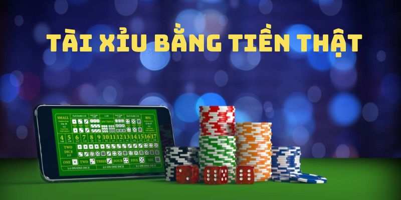 Tìm hiểu về game tài xỉu bằng tiền thật 